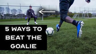 5 WAYS TO ALWAYS SCORE 1V1 against A GOALKEEPER