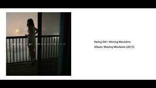 Swing Set / Moving Mountains