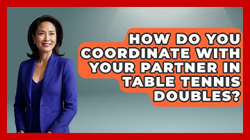 How Do You Coordinate With Your Partner In Table Tennis Doubles? - Ping Pong Prodigy