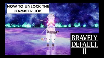 Bravely Default 2 - How to Unlock the Gambler Job