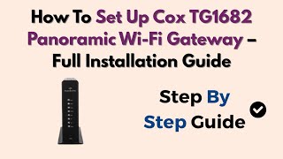 How To Set Up Cox TG1682 Panoramic Wi-Fi Gateway – Full Installation Guide screenshot 1