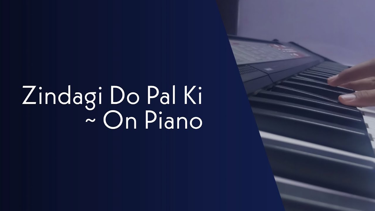 Zindagi Do Pal Ki on Piano Zindagi Do Pal Ki YouTube