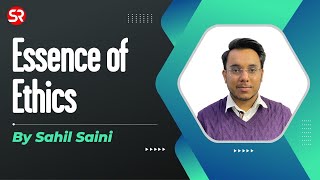 Essence of Ethics | Sahil Saini | UPSC CSE Exam | Shubhra Ranjan IAS