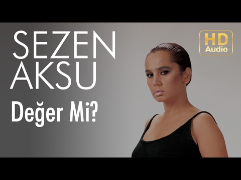 Sezen Aksu - Değer Mi? (Official Audio)