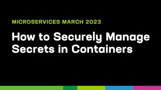 How to Securely Manage Secrets in Containers