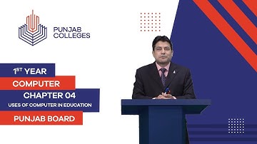 PGC Lectures-Inter Part I-Punjab Board-Computer-Chapter 04-Lecture 07-Uses of Computer In Education