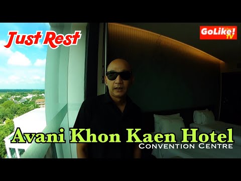 Just Rest : Avani Khon Kaen Hotel พักผ่อนสบาย ใจกลางเมืองขอนแก่น : GoLike! ไปที่ชอบ! TV