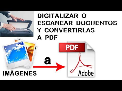 DIGITALIZAR O ESCANEAR DOCUMENTOS Y CONVERTIRLAS A PDF