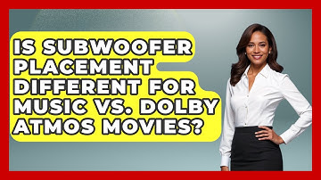 Is Subwoofer Placement Different For Music Vs. Dolby Atmos Movies? - NextGen Viewing and Audio