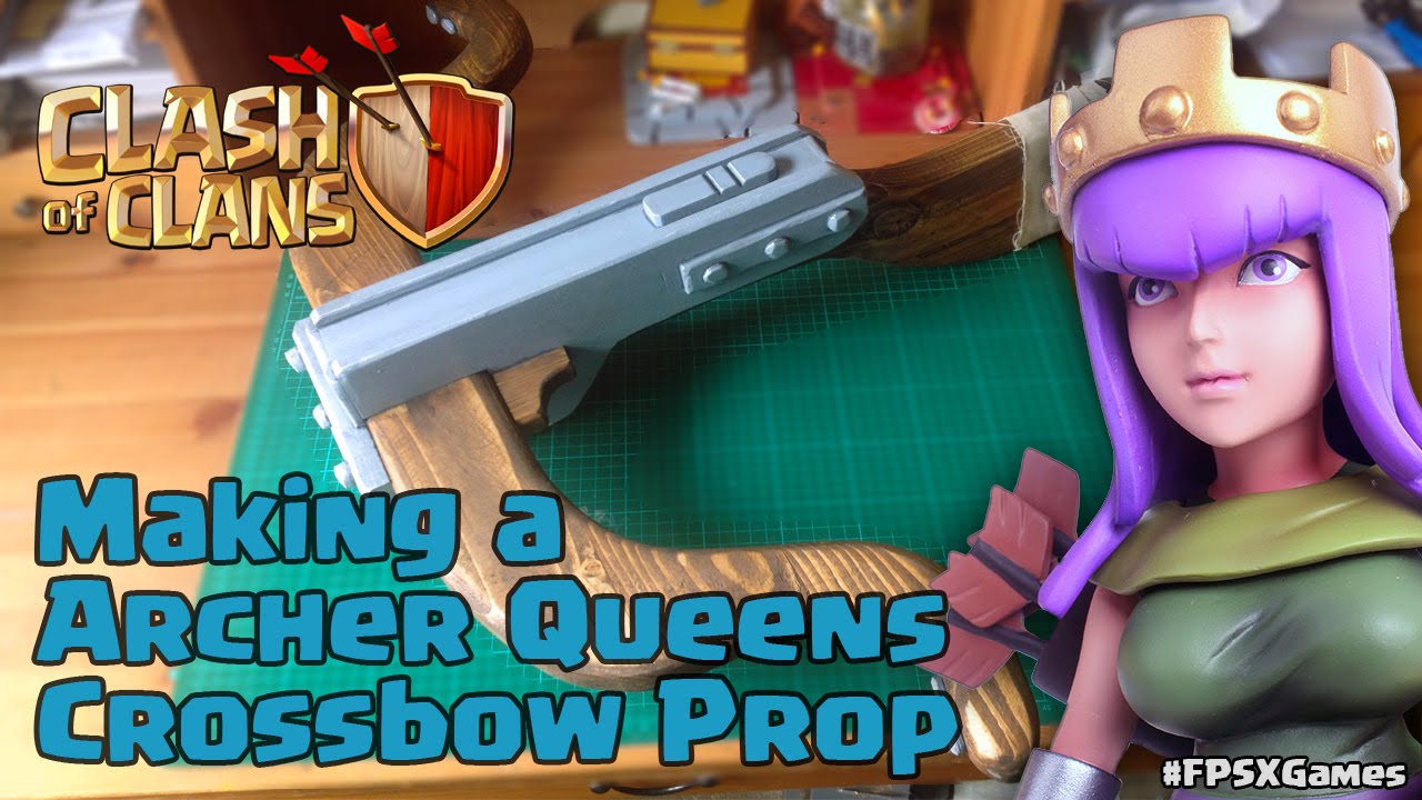 Making the Archer Queens Crossbow Prop from Clash of Clans YouTube