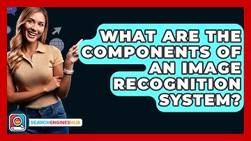 What Are The Components Of An Image Recognition System? - SearchEnginesHub.com