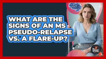 What Are The Signs Of An MS Pseudo-relapse Vs. A Flare-up? - MS Support Network