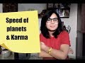 Speed of planets &amp; karma or results.