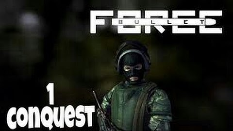 Bullet Force!!! (Multiplayer gameplay) Conquest