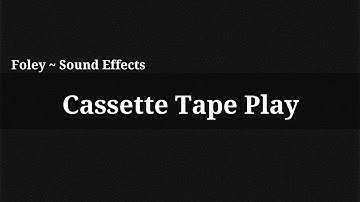 Cassette Tape Play / Sound Effect