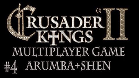 Crusader Kings 2 Multiplayer Arumba And Shenryyr (4)