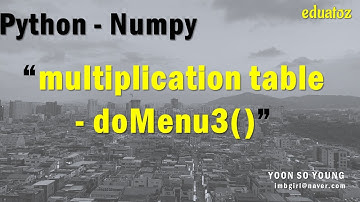 [PYTHON][numpy-36] 구구단 프로그램 - 단의 목록 출력(doMenu3)