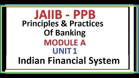 Principles And Practices Of Banking | Indian Financial System |JAIIB | PPB UNIT 1 | MODULE A