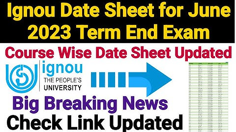 Ignou Date Sheet for June 2023 Term End Exam || Course Wise Date Sheet Updated || Direct Link
