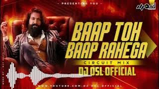 Baap To Baap Rahega | Circuit Mix | DJ OSL