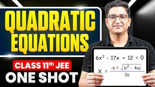 QUADRATIC EQUATIONS in ONE SHOT | All Concepts & PYQs Covered | Basic to Advanced | Class 11 JEE