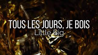 Everyday I'm drinking - Little Big traduction française