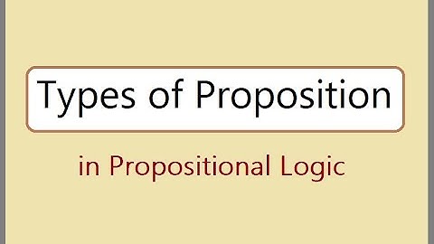 Types of Proposition in Logic - Discrete Mathematics - Propositional Logic for GATE - Chapter 2