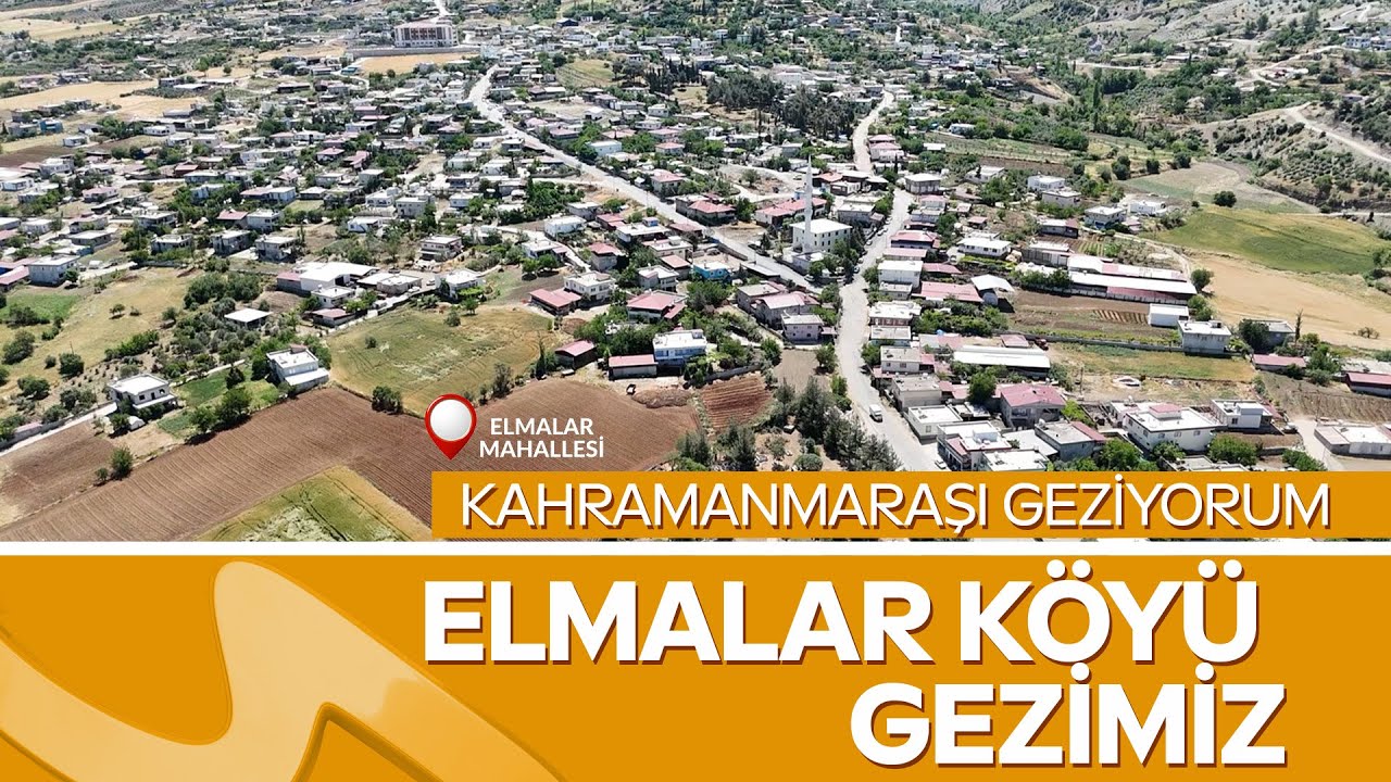 Kahramanmaraş’ı Geziyorum  Elmalar Köyü / Aksu Tv