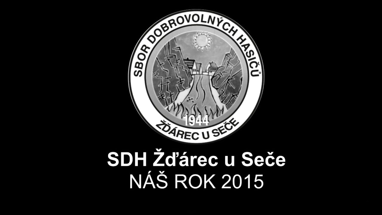 SDH Žďárec u Seče - Náš rok 2015 (sestřih)