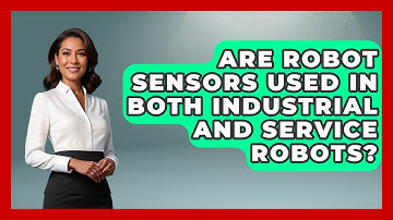 Are Robot Sensors Used in Both Industrial and Service Robots? - Test