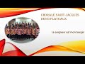 LE SEIGNEUR EST MON BERGER Chorale Saint Jacques Des 2 Plateaux LE SEIGNEUR EST MON BERGER Chorale Saint Jacques Des 2 Plateaux