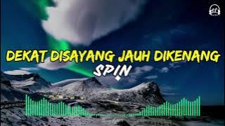 SPIN - Dekat Disayang Jauh Dikenang | Lirik Lagu