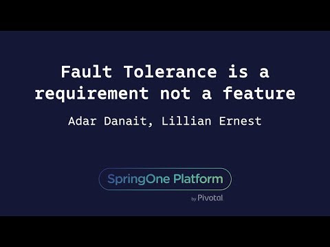 Fault Tolerance is a Requirement Not a Feature - Adar Danait, Lilian Ernest, Citi