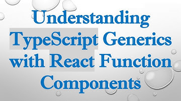 Understanding TypeScript Generics with React Function Components