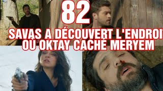 meryem épisode 82 en français savas a découvrir l'endroit où oktay caché meryem