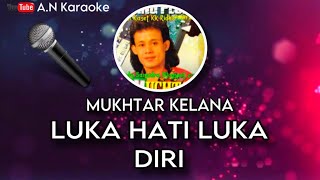 LUKA HATI LUKA DIRI - Mukhtar Kelana | Karaoke