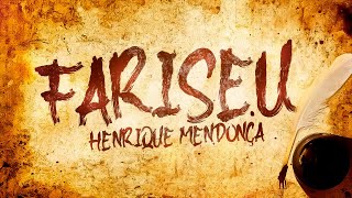 Video thumbnail of "Henrique Mendonça - Fariseu 🐍 (Clipe Oficial)"