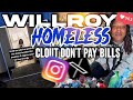 Willroy homeless lost it all for clout