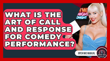 What Is The Art Of Call And Response For Comedy Performance? - Open Mic Manual