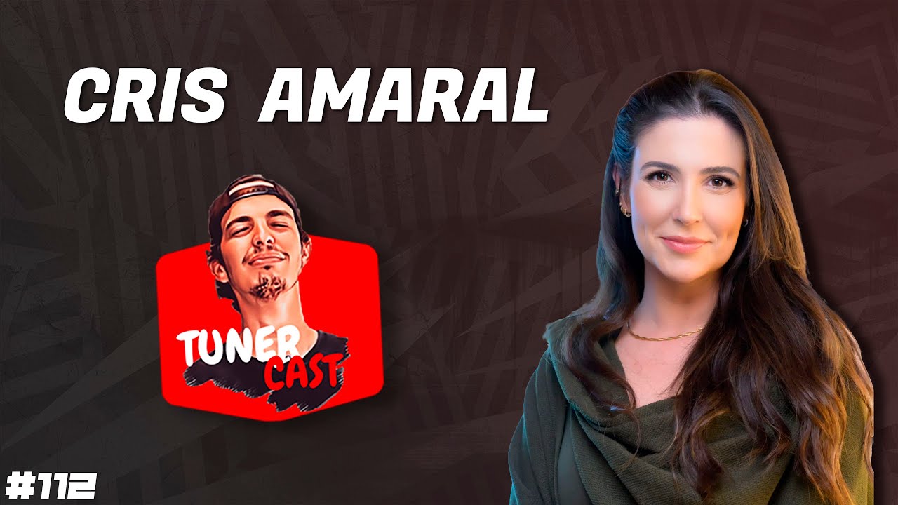 TunerCast #112 - Cris Amaral (@Autoesporte)