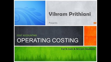 What is Operating Costing? Why it is calculated? Features, objectives, benefits and classifiacation.