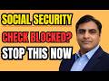 3 STRONG Reasons SSA Could Hold Your Social Security Check