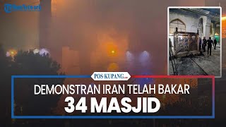 Demonstran Iran Telah Bakar 34 Masjid