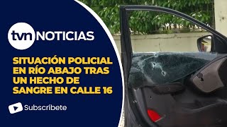 Situación Policial en Río Abajo calle 16 en el que se dio un hecho de sangre