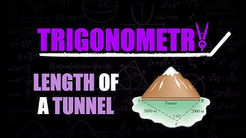 Length of a Tunnel | Applications of the Law of Cosines