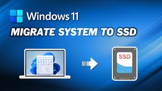 How to Migrate Windows 11 to SSD without Reinstalling|Easily Clone Your System