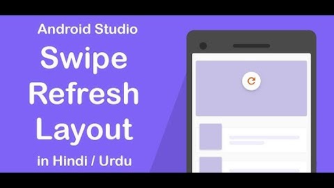 Swipe Refresh Layout tutorial in Android Studio in hindi/urdu
