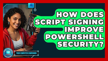 How Does Script Signing Improve PowerShell Security? - Your Computer Companion