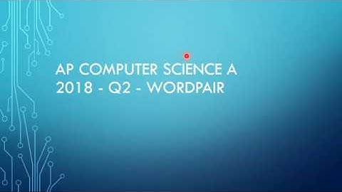 AP Computer Science A 2018 FRQ Q2 WordPair