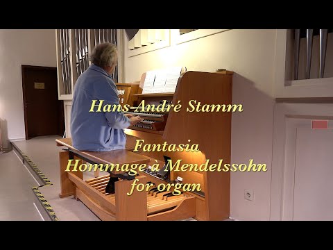 Fantasia Hommage à Mendelssohn for organ by Hans-André Stamm @hans-andrestamm4988